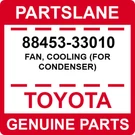 88453-33010 Toyota Oem Genuine Fan, Cooling (for Condenser). Fixed Price $51.93.