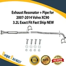 Exhaust Resonator + Pipe For 2007-2014 Volvo XC90 3.2L Exact Fit Fast Ship New. Fixed Price $132.87.